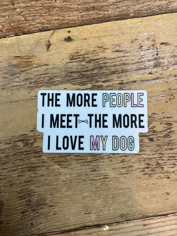 The More People I Meet Sticker