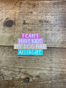 I Can't Have Kids Sticker